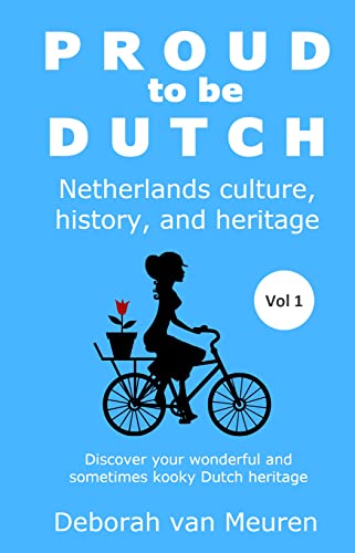 Proud to be Dutch: Netherlands culture, history, and heritage - Volume 1