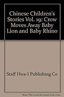 Chinese Children's Stories Vol. 19: Crow Moves Away, Baby Lion and Baby Rhino (Chinese Children's Stories) 156162019X Book Cover