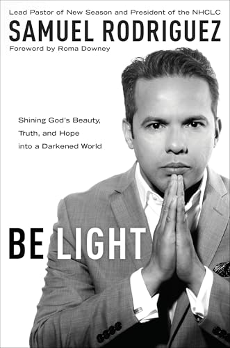 Be Light: Shining God's Beauty, Truth, and Hope into a Darkened World