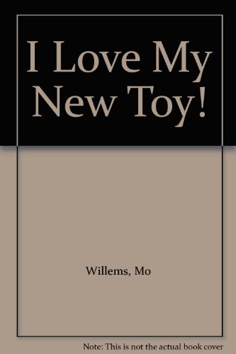 I Love My New Toy! 1448743095 Book Cover