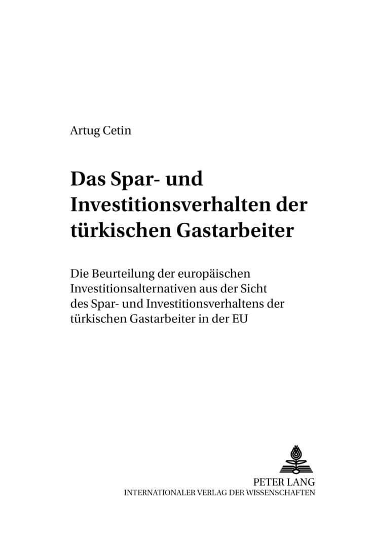 Das Spar- und Investitionsverhalten der türkischen Gastarbeiter: Die Beurteilung der europäischen Investitionsalternativen aus der Sicht des Spar- und ... (Strategische Unternehmensführung, Band 7)