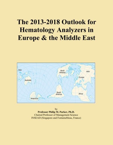 The 2013-2018 Outlook for Hematology Analyzers in Europe & the Middle East