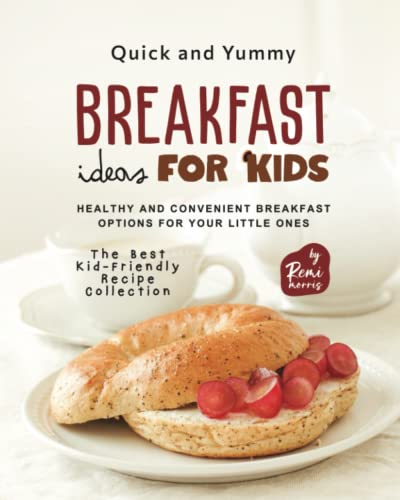 Quick and Yummy Breakfast Ideas for Kids: Healthy and Convenient