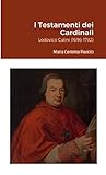 I Testamenti dei Cardinali: Lodovico Calini (1696-1782) (Italian Edition)