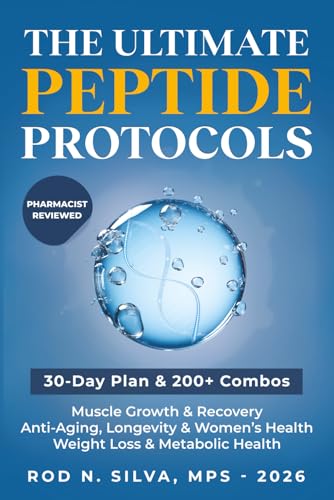The Ultimate Peptide Protocols: A Beginner&rsquo;s Guide to Weight Loss, Longevity, Healing and Recovery...