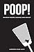 Poop! Random Words, Musings and Insight
