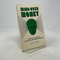 Mind Over Money the Fast Ticket to Wealth and Independence B000NUFDOA Book Cover