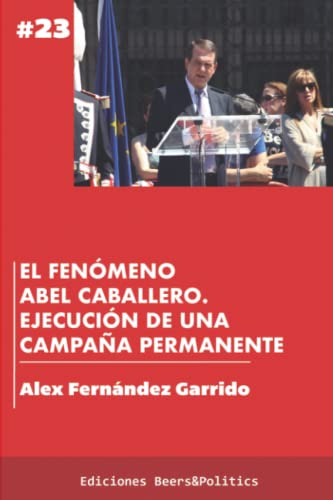 El fenómeno Abel Caballero. Ejecución de una campaña permanente