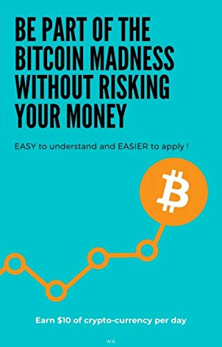 Télécharger Be part of the Bitcoin madness without risking your money: It’s EASY to understand and EASIER to a PDF