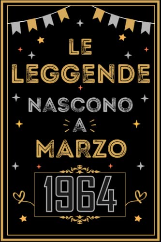 TACCUINO, LE LEGGENDE NOSCONO A MARZO 1964: Regali Compleanno uomo e donna, 59 Anni di Compleanno Regalo uomo e donna 59 Anni, Regalo per lui/lei, Taccuino da 120 pagine