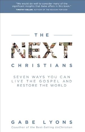 Book cover The Next Christians: Seven Ways You Can Live the Gospel and Restore the World