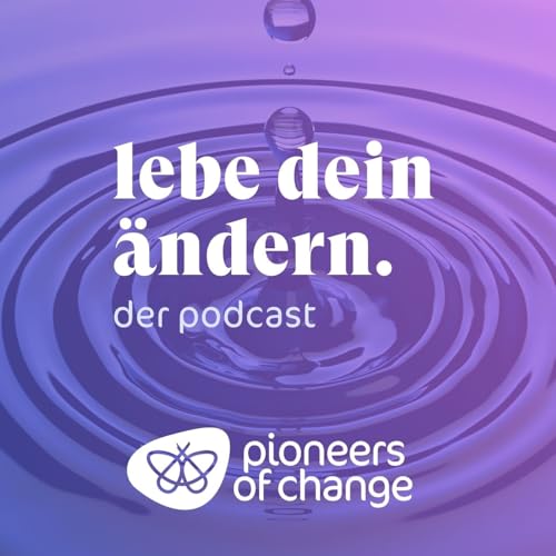 『LEBE DEIN &Auml;NDERN! Der Pioneers of Change-Podcast』のカバーアート