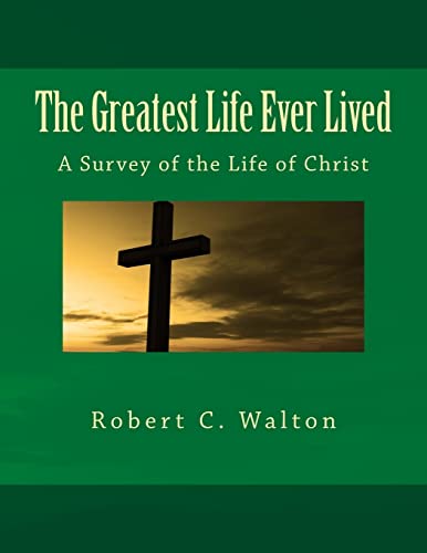 The Greatest Life Ever Lived: A Survey of the L... 1490501460 Book Cover