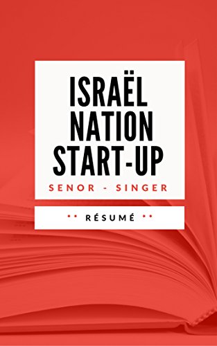 Télécharger ISRAËL, LA NATION START-UP: Résumé en Français Francais PDF