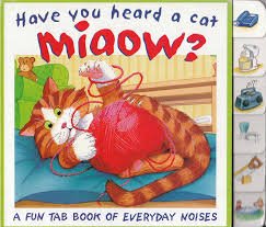 Hardcover Have You Heard a Cat Miaow? (Have You Heard? S.) Book