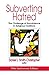 Subverting Hatred: The Challenge of Nonviolence in Religious Traditions (Faith Meets Faith)