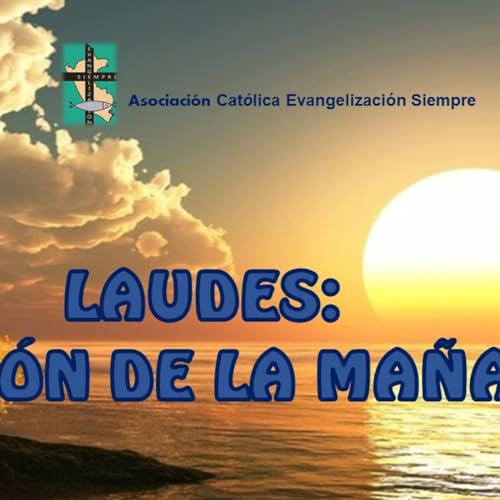 LAUDES y la oraci&oacute;n de la ma&ntilde;ana del JUEVES 19 DE FEBRERO DEL 2026
