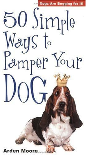 Preisvergleich Produktbild 50 Simple Ways to Pamper Your Dog