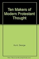 Ten Makers of Modern Protestant Thought B000IRUKCI Book Cover
