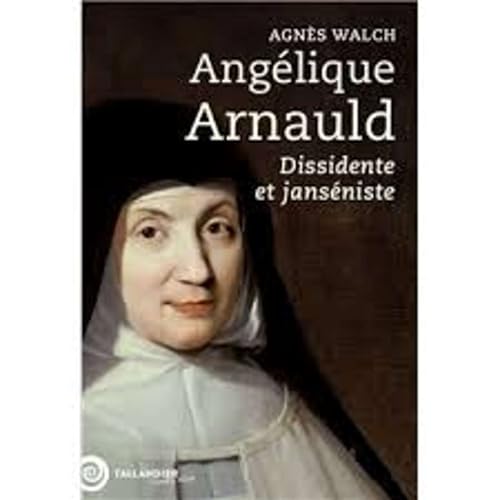 『Mère Angélique Arnaud, dissidente et janséniste par Agnès Walch』のカバーアート