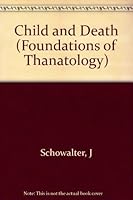 The Child and Death (Foundations of Thanatology) 0231049129 Book Cover
