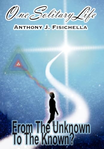 One Solitary Life: Book II - From the Unknown to the Known?