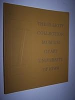 The Owen and Leone Elliott Collection - Inaugurating the Opening of the University of Iowa Museum of Art, Iowa City B0023EPFVU Book Cover
