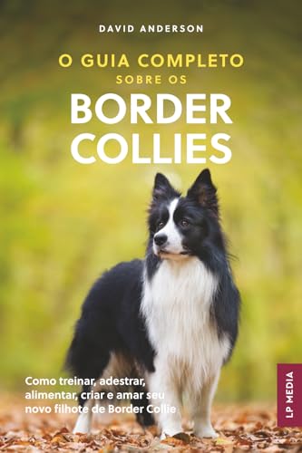O Guia Completo sobre os Border Collies: Como treinar, adestrar, ...