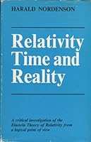 Relativity, time and reality: A critical investigation of the Einstein theory of relativity from a logical point of view 004192021X Book Cover