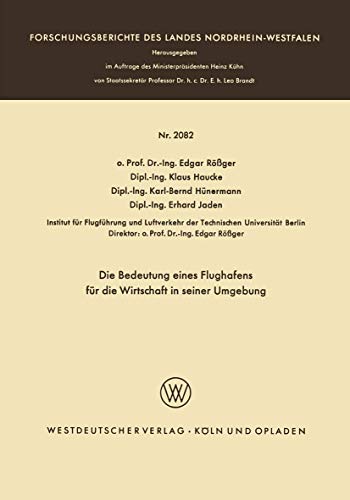 Die Bedeutung eines Flughafens für die Wirtschaft in seiner Umgebung (Forschungsberichte des Landes Nordrhein-Westfalen, 2082) (German Edition)