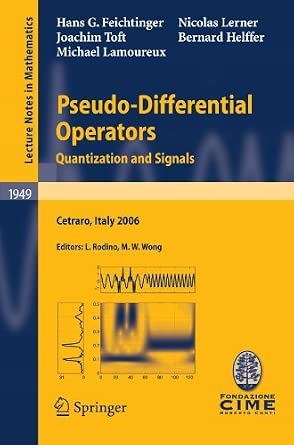 Pseudo-Differential Operators: Quantization and Signals (Lecture Notes in Mathematics) by Hans G. Feichtinger-Wow! eBook