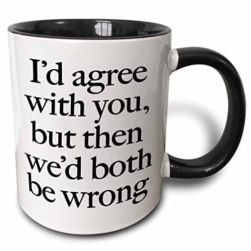 3dRose Id Agree With You, Black 11oz Two-Tone Black Mug