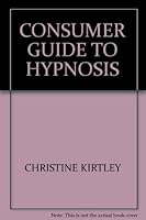 CONSUMER GUIDE TO HYPNOSIS 0950561215 Book Cover