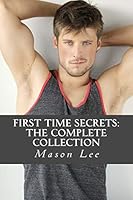 First Time Secrets: The Complete Collection 150328459X Book Cover