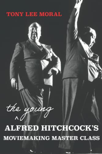 Alfred Hitchcock's Moviemaking Master Class: Leaning About Film from the Master of Suspense