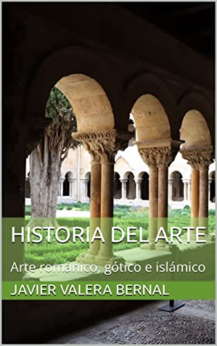 Historia del Arte: Arte románico, gótico e islámico (Historia del Arte (EBAU Región de Murcia) nº 2) (Spanish Edition)