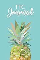 TTC Journal - TTC Planner: Get pregnant faster with this TTC Notebook, Conception Planner, Conception Journal w/ 12 cycles of fertility tracking ... ttc tracker w/ lined pages for journaling 1080673385 Book Cover