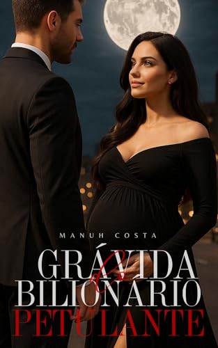 Grávida do Bilionário Petulante - (Parte 1) (Bilionários & Petulantes Livro 2)