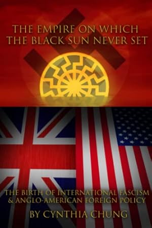 The Empire on which the Black Sun Never Set: The Birth of International Fascism and Anglo-American Foreign Policy