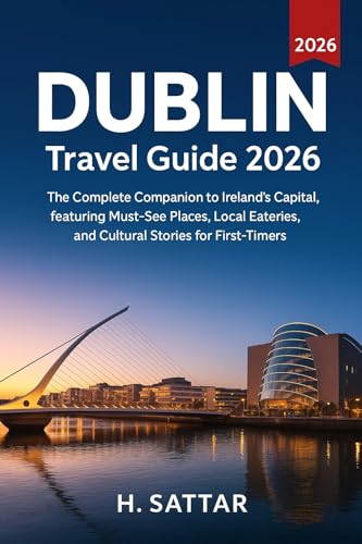Dublin Travel Guide 2026: The Complete Companion to Ireland’s Capital, featuring Must-See Places, Local Eateries, and Cultural Stories for First-Timers
