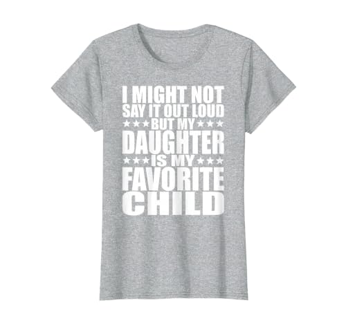 My Daughter is My Favorite Child - Funny Daughter Shirts Dad T-Shirt, Women, Heather Grey, 3X-Large
