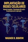 IMPLANTAÇÃO DE REDES CELULARES - Manual Completo de Implantação: Tecnologias 2G ao 5G - Do planejamento à operação (Portuguese Edition)