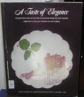 A Taste of Elegance. Eighteenth Century English Porcelain from Private Collections in Ontario B001LVUMQE Book Cover