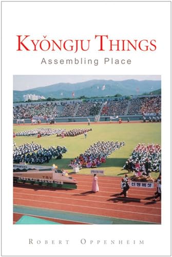 Kyongju Things: Assembling Place view 2