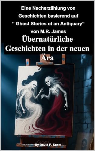 Übernatürliche Geschichten in der neuen Ära: Eine Nacherzählung der Geschichten von M. R. James ‘Ghost Stories of an Antiquary’