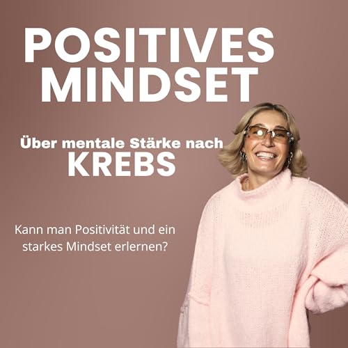Positives Mindset lernen: Wie du mit mentaler St&auml;rke jede Herausforderung meisterst ✨