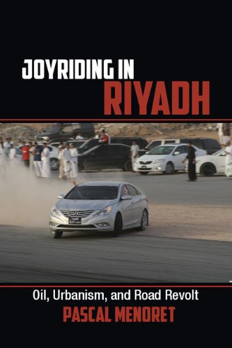 Joyriding in Riyadh: Oil, Urbanism, and Road Revolt (Cambridge Middle East Studies Book 45)