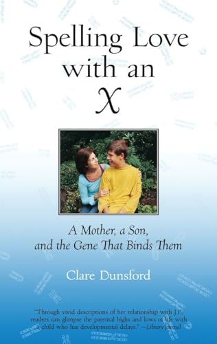 Spelling Love with an X: A Mother, A Son, and the Gene that Binds Them