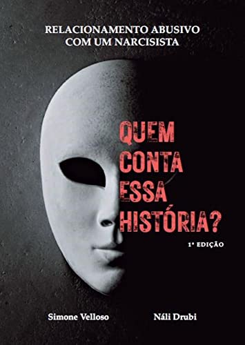 Quem Conta Essa História? - Relacionamento abusivo com um narcisista