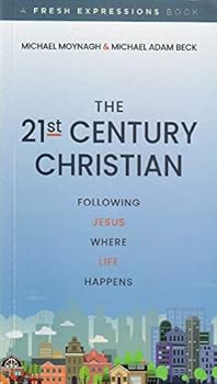 Paperback The 21st Century Christian: Following Jesus Where Life Happens Book